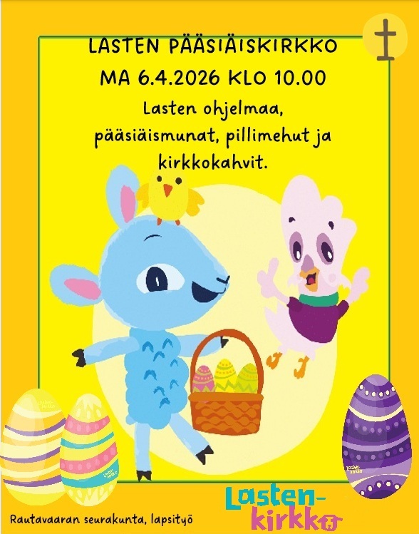 Lasten pääsiäiskirkko ma 6.4.2026 klo 10. Lasten ohjelmaa, pääsiäismunat, pillimehut ja kirkkokahvit.
